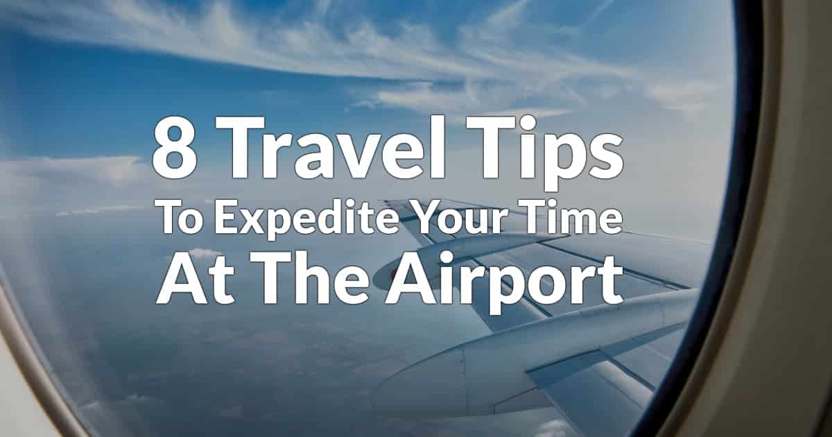 8 Tips To Expedite Your Time At The Airport