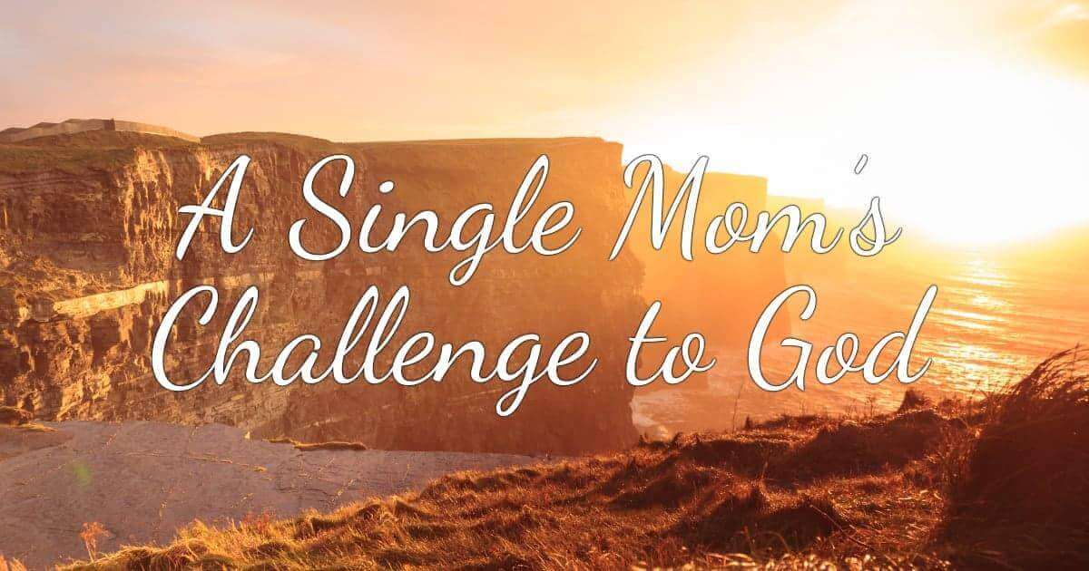 A single Mom's Challenge to God