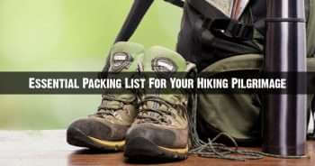 Essential Packing List For Your Hiking Pilgrimage
