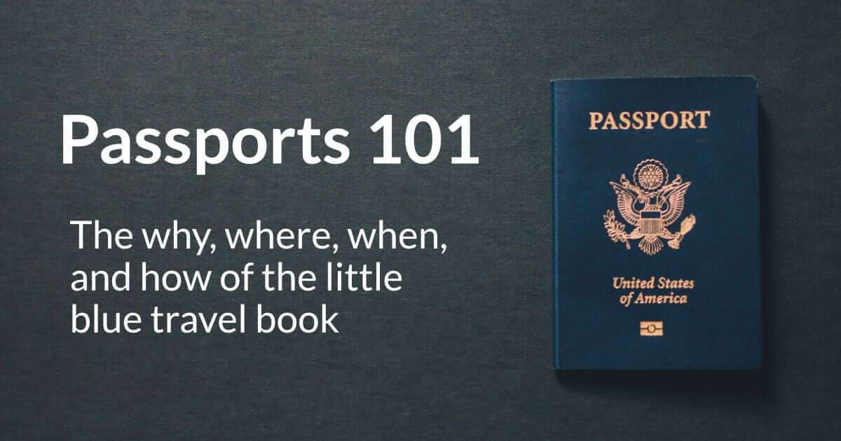 Passports 101: The why, where, when, and how of the little blue travel book