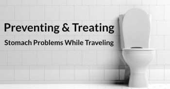 Preventing and Treating Stomach Problems While Traveling