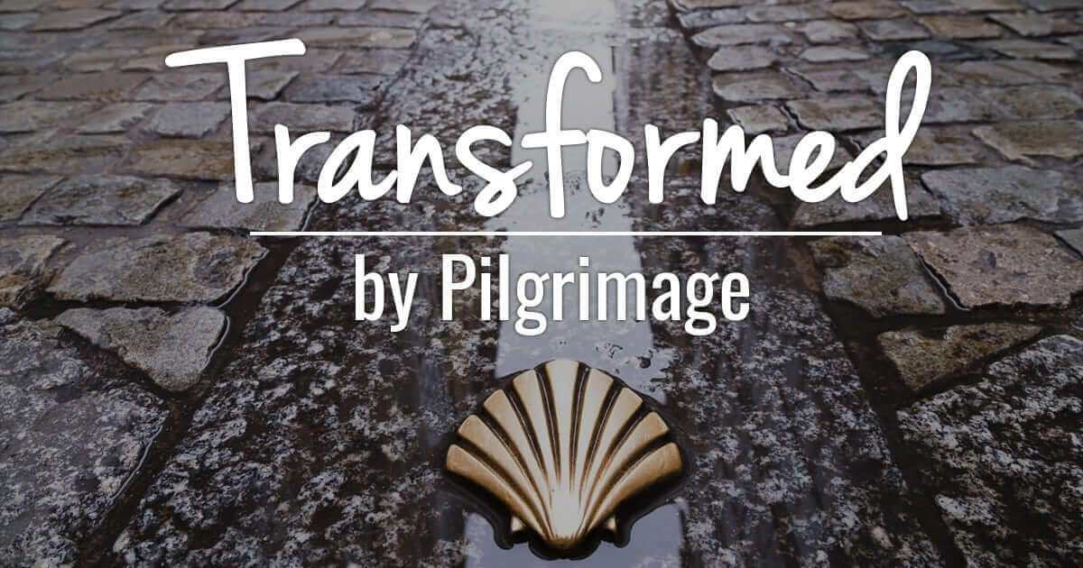 Transformed by Pilgrimage